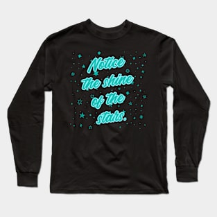 Notice the shine of the stars Long Sleeve T-Shirt